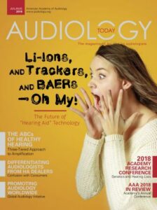 July/August 2018 Audiology Today Issue