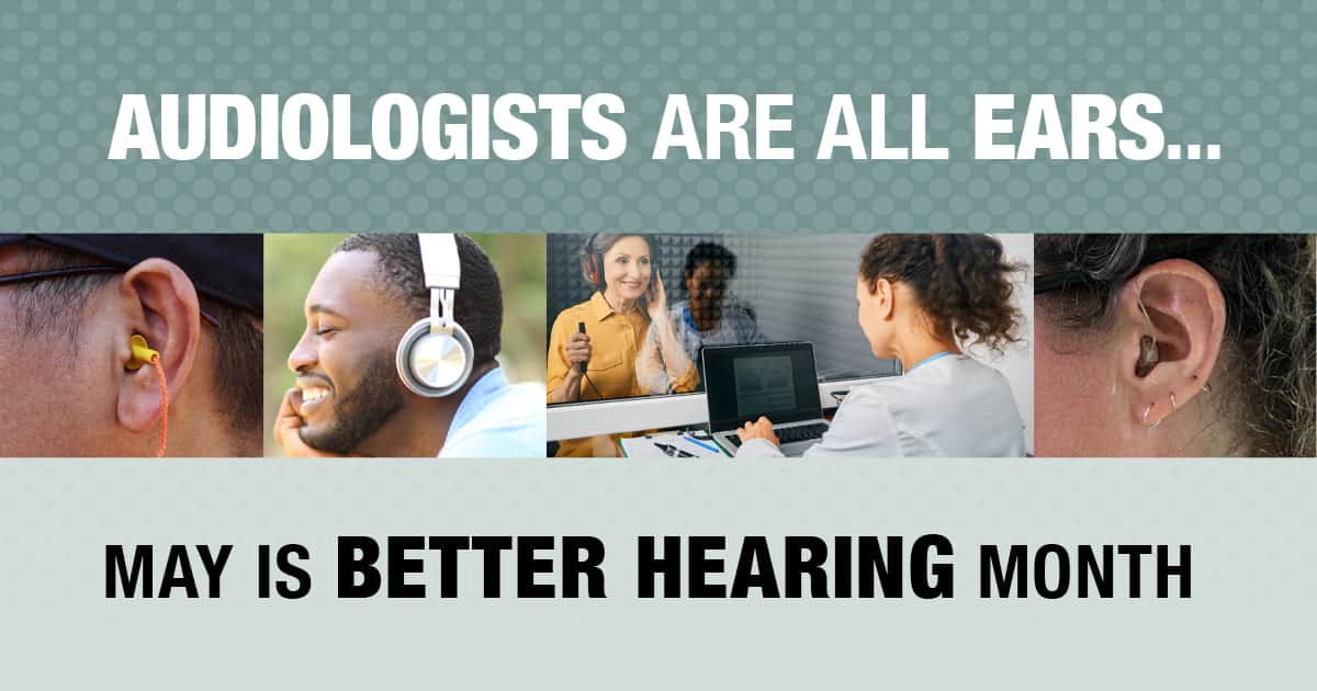 May Is Better Hearing Month - American Academy of Audiology